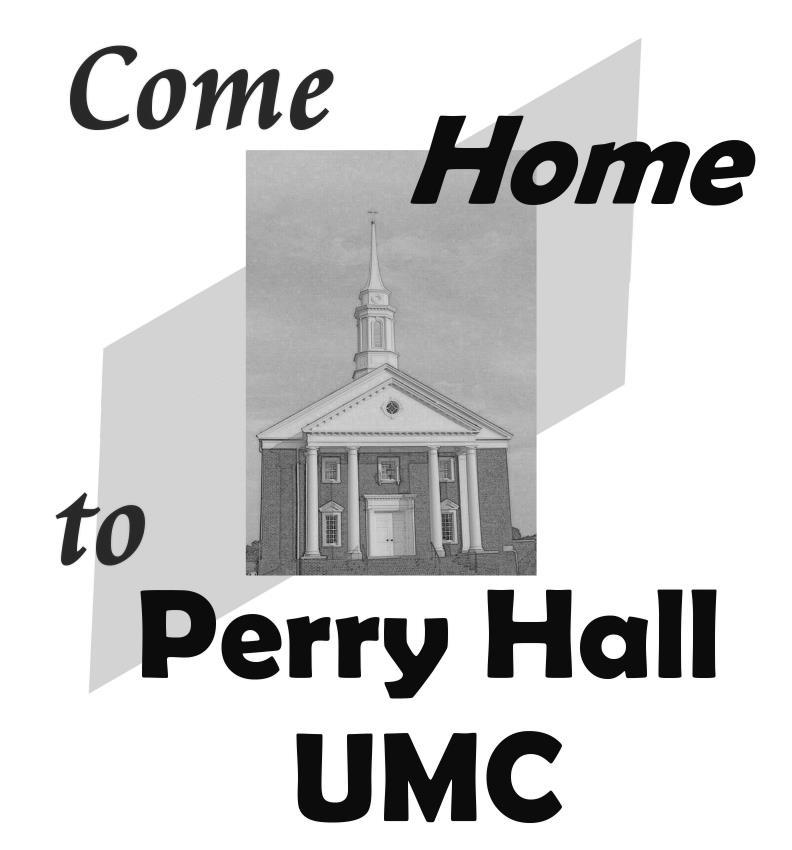 www.perryhallumc.org A Congregation of The United Methodist Welcome!
