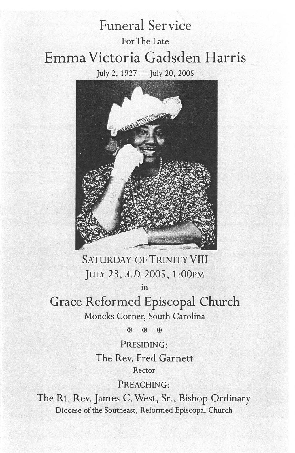 Funeral Service For The Late Emma Victoria Gadsden Harris July 2, 1927 July 20, 2005 SATURDAY OF TRINITY VIII JULY 23, AD.