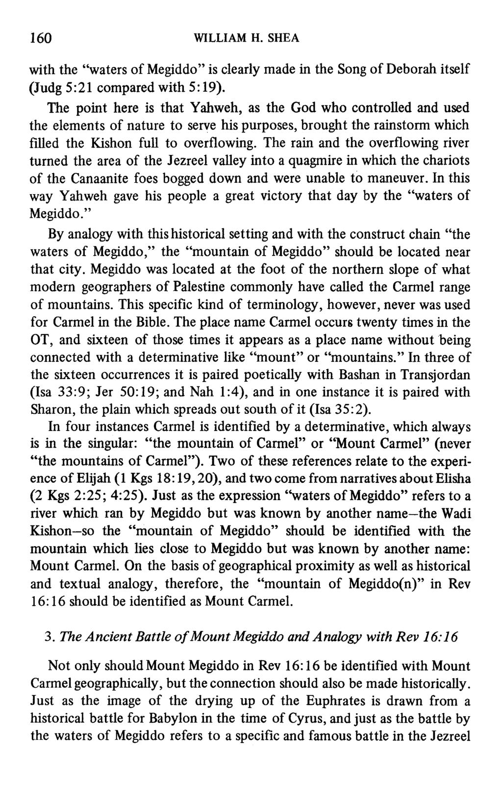 160 WILLIAM H. SHEA with the "waters of Megiddo" is clearly made in the Song of Deborah itself (Judg 5 : 2 1 compared with 5 : 19).