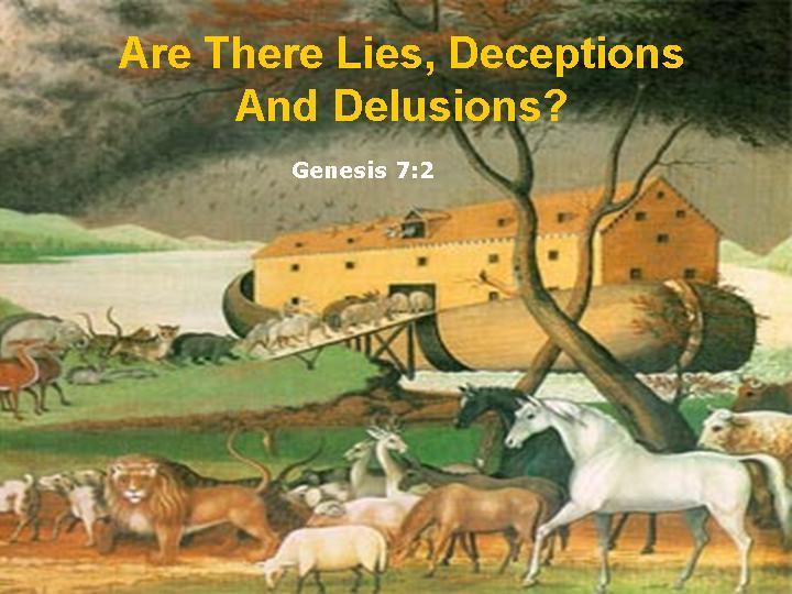 Are There Lies, Deceptions And Delusions?