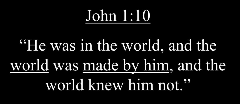 world was made by him,