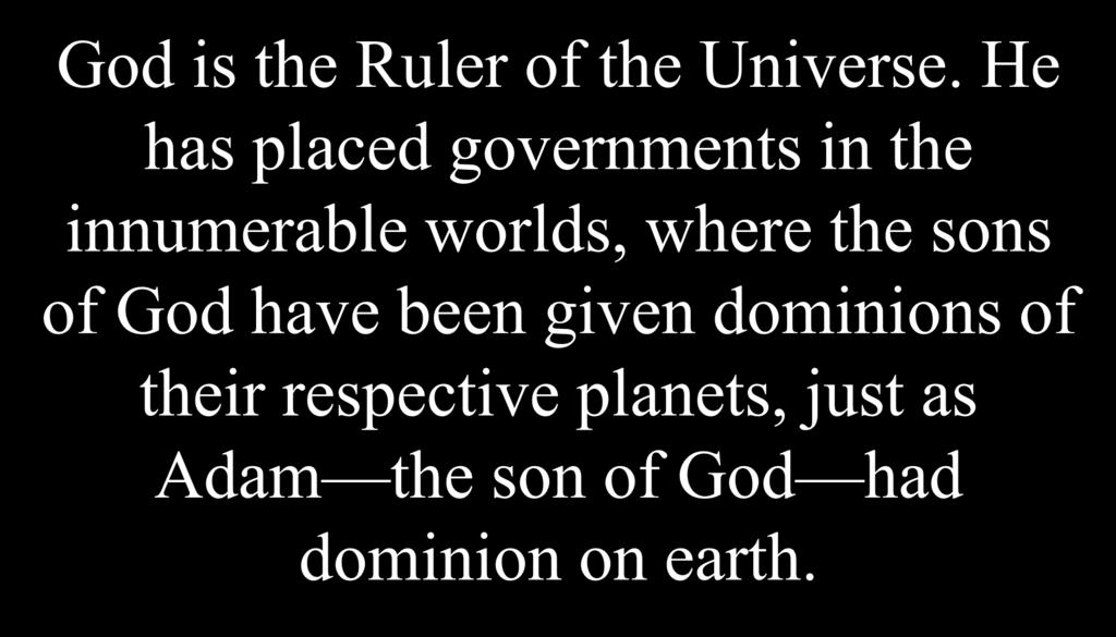God is the Ruler of the Universe.