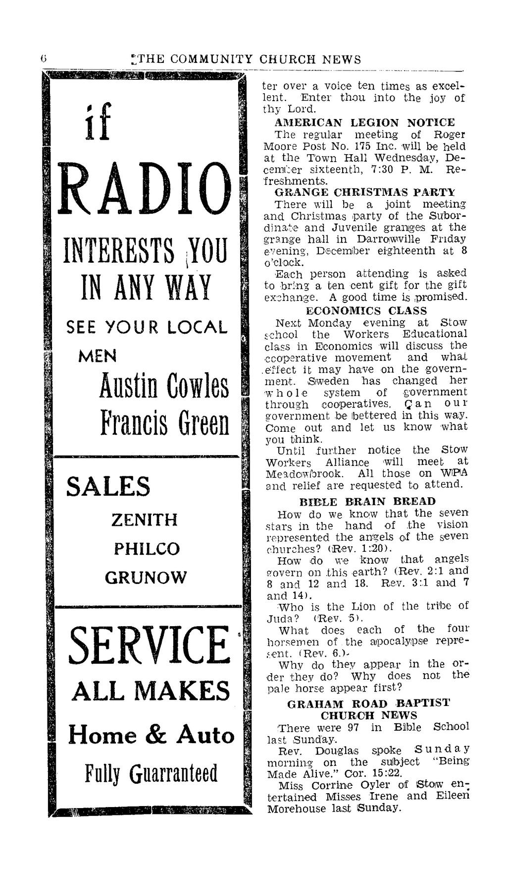 6 :.THE COMMUNITY CHURCH NEWS if RADIO INTERESTS ;Y0U IN ANY WAY SEE YOUR LOCAL MEN Austin Cowles Francis Green SALES ZENITH PHILCO GRUNOW SERVICE ALL MAKES Home & Auto Fully Guaranteed ter over a