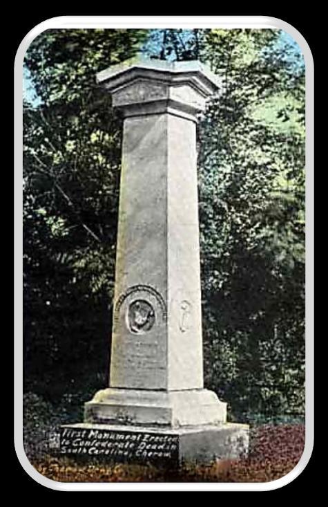 The oldest monument in South Carolina, and the first erected in the former Confederate States of America, following the War Between the States, is located in Cheraw, S.C. Once again this is a monument we must accept the CHARGE we were given and direct our energies to ensure it does not disappear.