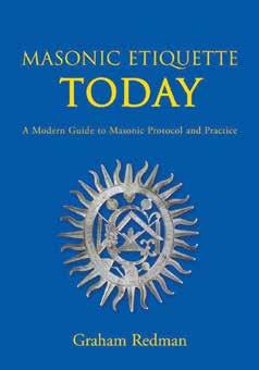 BOOK REVIEW By Kansas Masonic Foundation Staff Masonic Etiquette Today: A Modern Guide to Masonic Protocol and Practice MASONIC ETIQUETTE TODAY SATISFIES THE PERENNIAL NEED FOR FREEMASONS TO HAVE A
