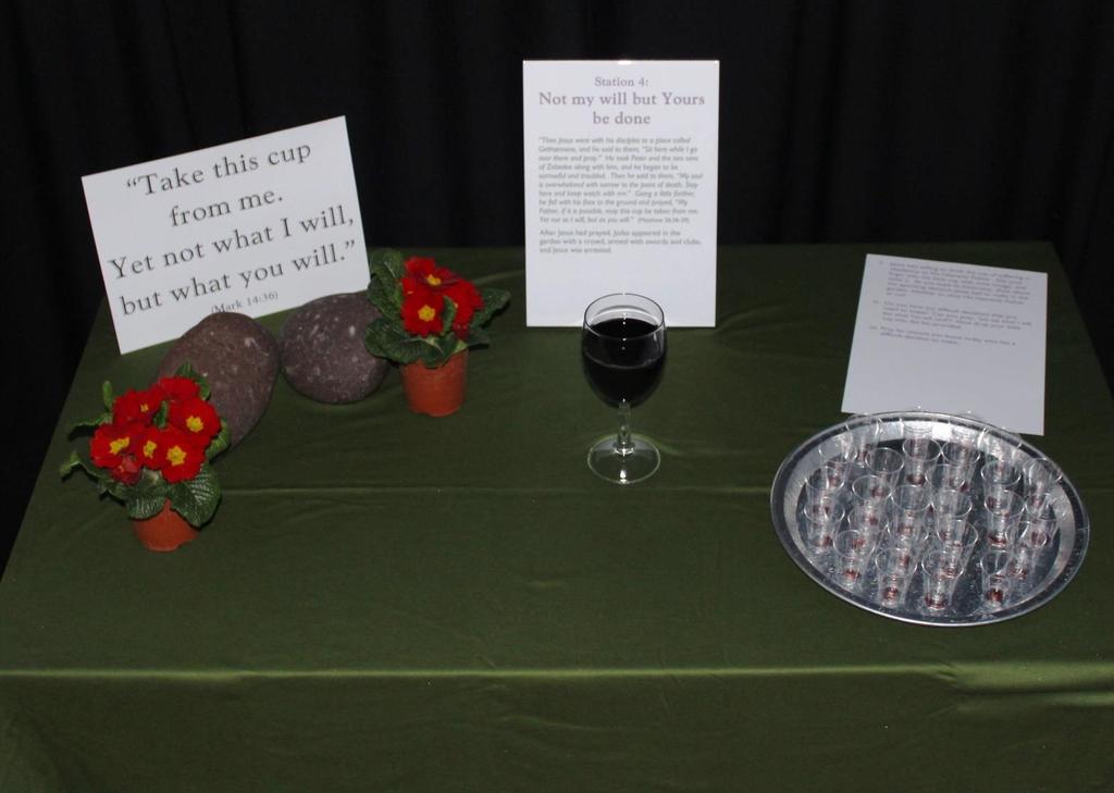 9 Station 4: Not my will but Yours be done Items Needed: A table covered with knitted cotton jade green fabric 16 Station number and description affixed to either a photo-frame or displayed in an A4