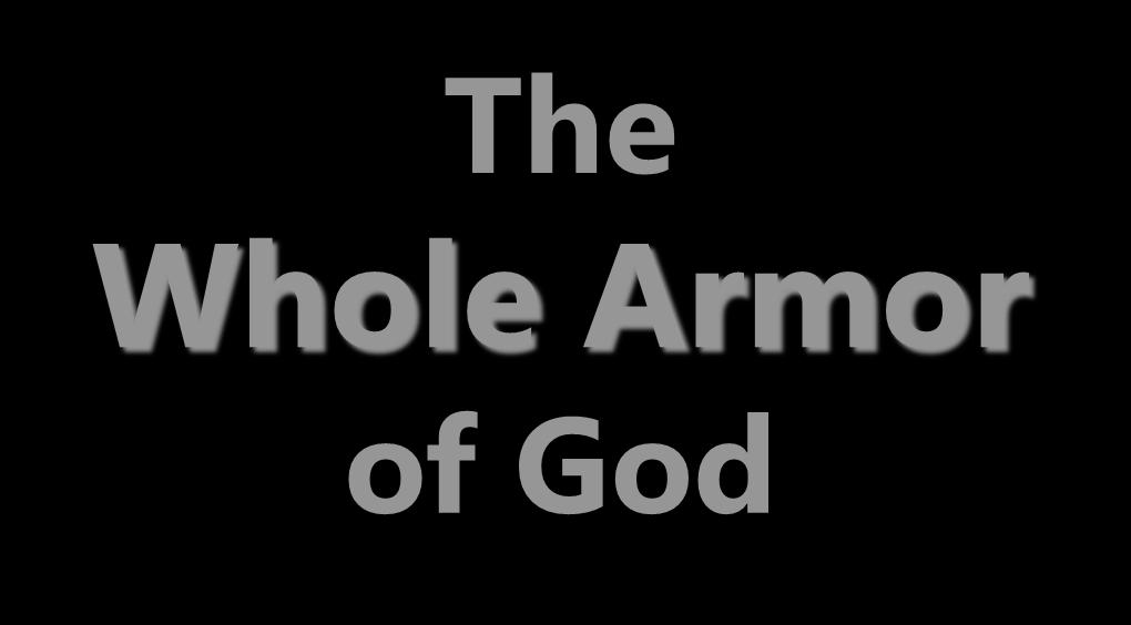 The Whole Armor of God Paul s exhortation to the