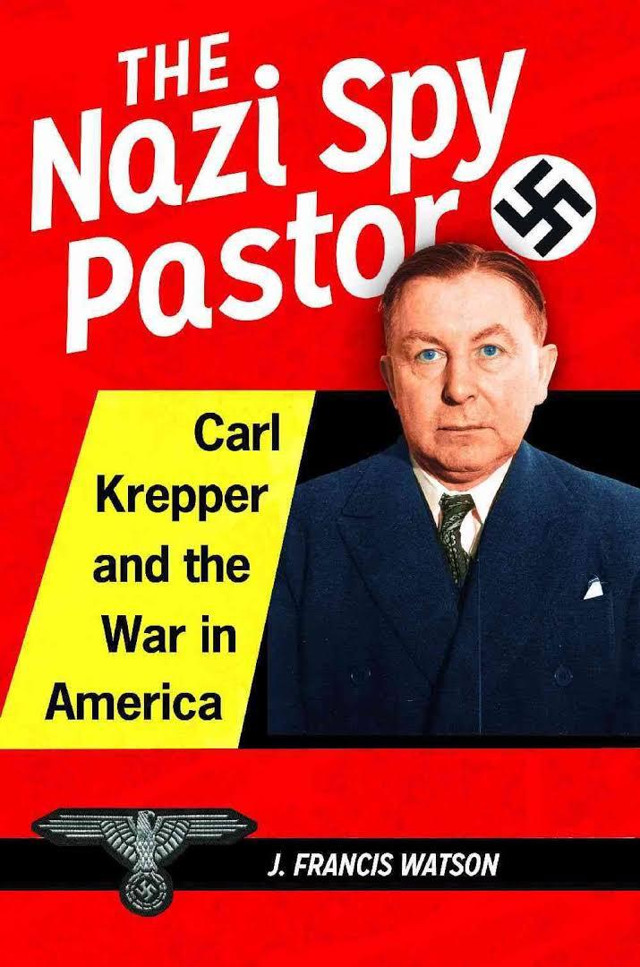 com "Frank Watson's intriguing book about the mysterious Carl Krepper who came to America ostensibly as a Lutheran minister, but who was, in reality, a Nazi operative reads like a detective novel