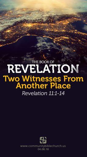 Two witnesses from AnoTher PlAce revelation 11:1-14 Introduction: I. The of the Two Witnesses A. The of their ministry. B. The of their ministry. II. The of the Two Witnesses A. The for their massacre.