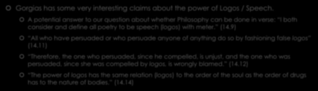 The Power of Speech Gorgias has some very interesting claims about the power of Logos / Speech.