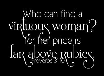 BLESSING OF THE WIFE/MOTHER: A wife of noble character, who can find? She is worth far more than rubies. Her husband has full confidence in her, and he lacks nothing of value.