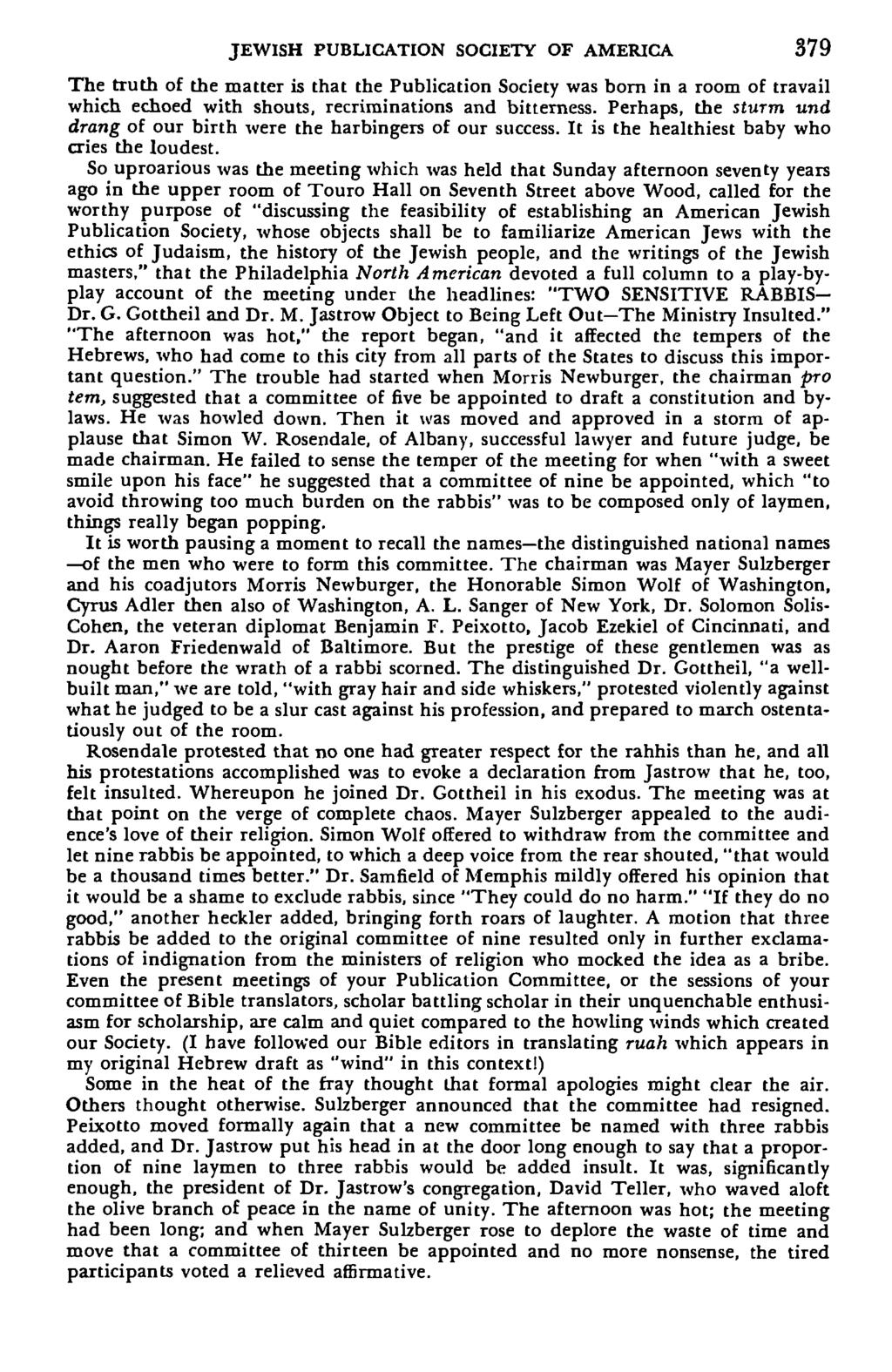 JEWISH PUBLICATION SOCIETY OF AMERICA 379 The truth of the matter is that the Publication Society was born in a room of travail which echoed with shouts, recriminations and bitterness.