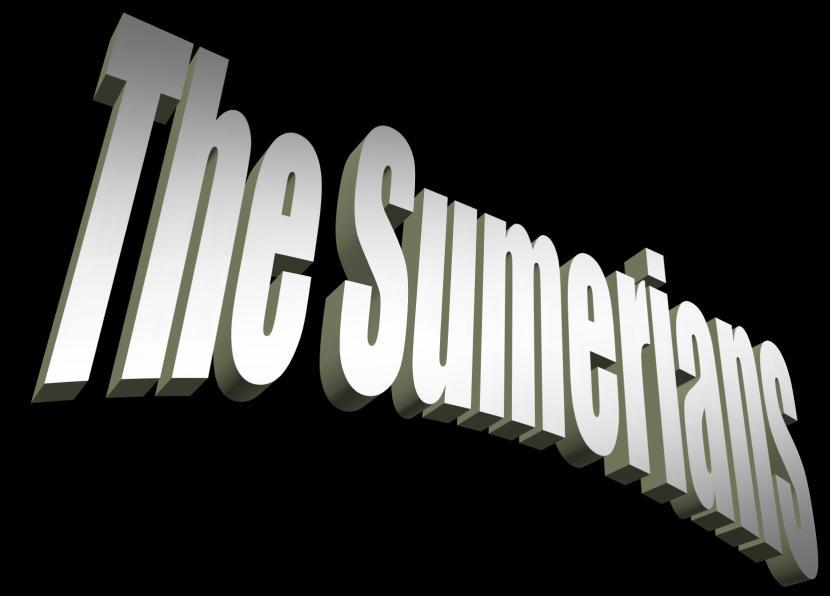 Let s start with Sumer first!