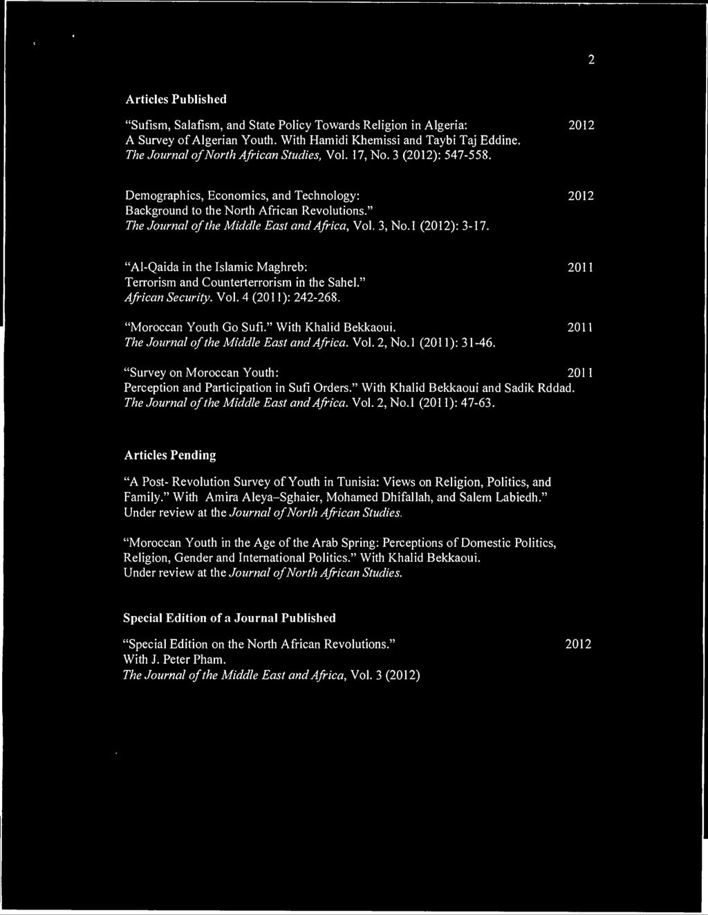 " The Journal of the Middle East and Africa, Vol. 3, No.l (2012): 3-17. "Al-Qaida in the Islamic Maghreb: 2011 Terrorism and Counterterrorism in the Sahel." African Security. Vol. 4 (2011): 242-268.
