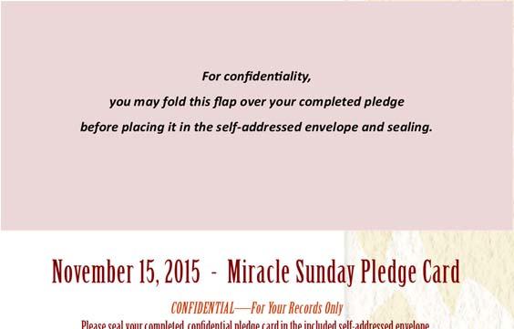 On Miracle Sunday, November 15, 2015, we will give thanks to our redeeming Lord by offering our Confiden al Pledge Cards and Anonymous Pledge Stubs during worship.