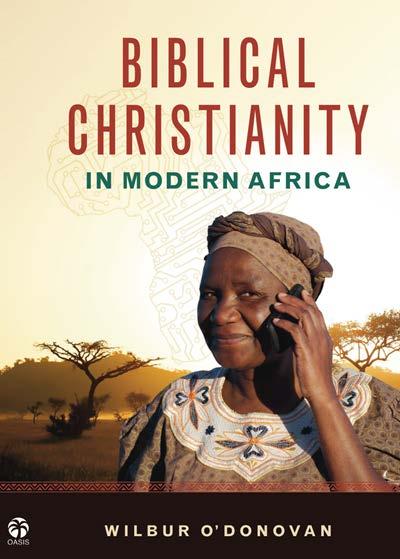 BIBLICAL CHRISTIANITY IN MODERN AFRICA Biblical Christianity in Modern Africa describes the major issues facing the church in Africa and offers suggestions on how these problems can be overcome.