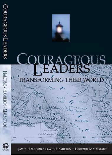 COURAGEOUS LEADERS Transforming their World Our world needs courageous leaders who will recognize the need for God-motivated action and follow through with a God-led plan.