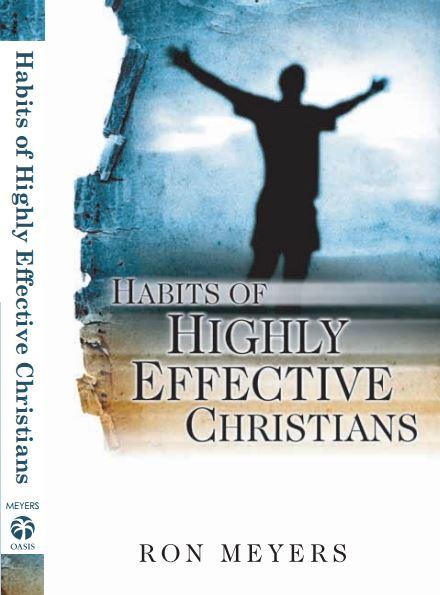 HABITS OF HIGHLY EFFECTIVE CHRISTIANS In today's world of rushed deadlines and hurried lives, it's easy to forget that the Bible holds principles that provide a proper foundation for living.