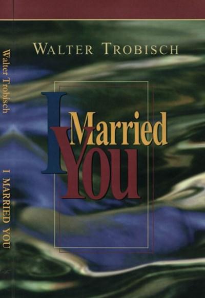 I MARRIED YOU Set in a big city in Africa, covering only a few days of Walter and Ingrid s life, the story develops in a surprising and suspenseful way.