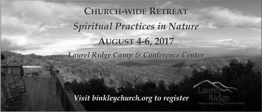 LOOKING AHEAD JULY 23 JULY 30 SERVICE OF HEALING Marcus McFaul preaching JAZZ SUNDAY Marcus McFaul preaching SPIRITUAL PRACTICES IN NATURE: CHURCH-WIDE RETREAT August 4-6, Laurel Ridge: Join Binkley