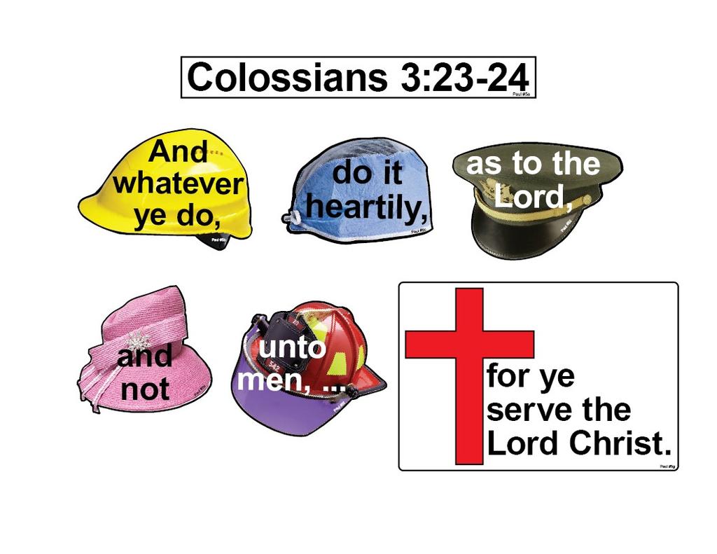 MEMORY VERSE HELPS LIFE OF PAUL #5 Paul s First Missionary Journey MEMORY VERSE: Colossians 3:23-24 And whatever ye do, do it heartily, as to the Lord, and not unto men,... for ye serve the Lord Christ.