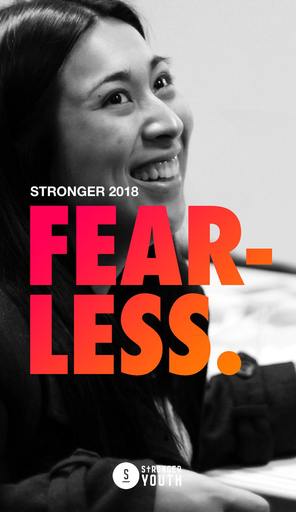 18 Stronger Youth Looking Forward The 2018 Stronger Youth Theme is Fearless coming from the letter of St Paul to the Ephesians.