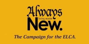 The "Always Being Made New" Campaign in the Northern Great Lakes Synod 2018 "Always Being Made New" Campaign: The focus will be on ELCA's "Fund for Leaders" & Youth & Young Adults and