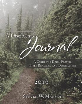 A Disciple s Journal Annual guide for daily prayer, Bible reading, and discipleship in the Wesleyan tradition Daily