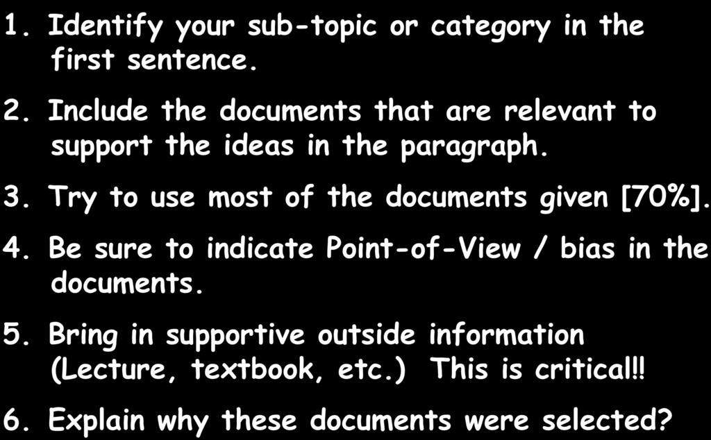 1. Identify your sub-topic or category in the first sentence. 2. Include the documents that are relevant to support the ideas in the paragraph. 3. Try to use most of the documents given [70%].