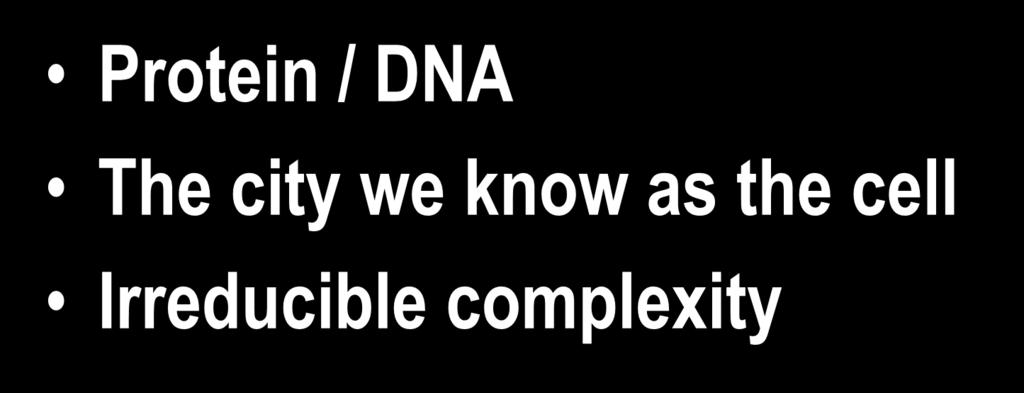 1. The complexity of life Protein / DNA The