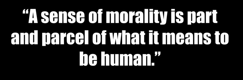 A sense of morality is part and