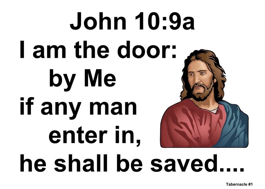 MEMORY VERSE HELPS THE TABERNACLE LESSON #1 The Way of Approach to God John 10:9 I am the door; by Me if any man enter in, he shall be saved.