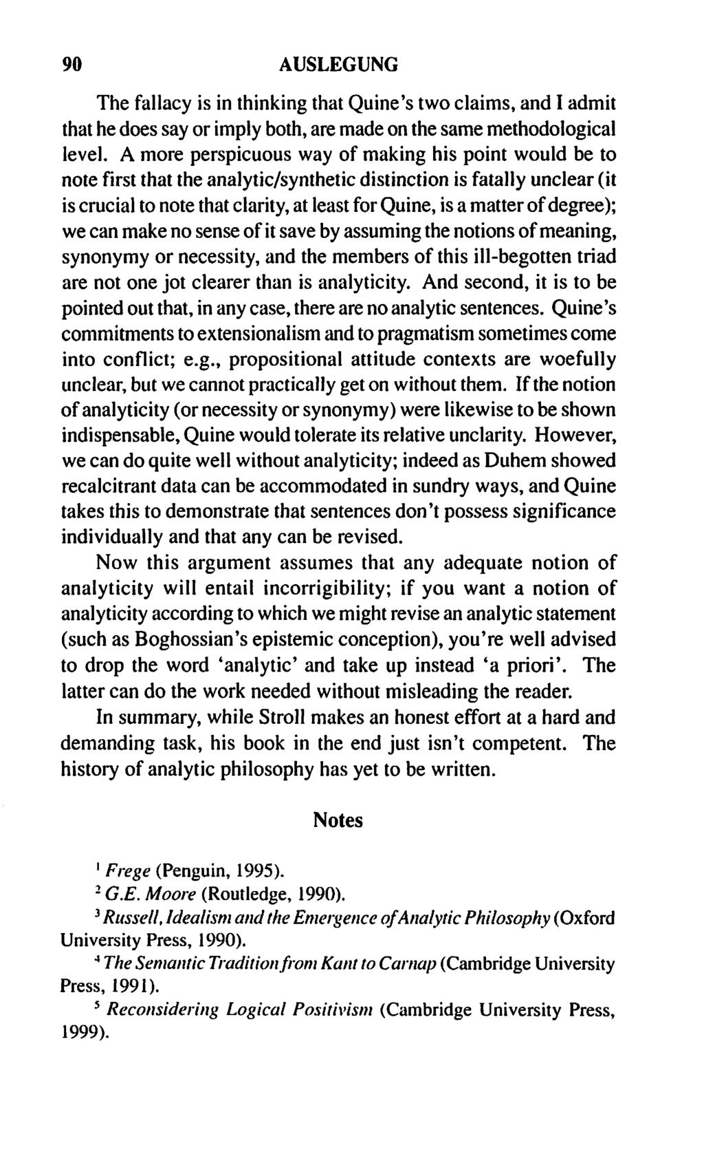 90 AUSLEGUNG The fallacy is in thinking that Quine's two claims, and I admit that he does say or imply both, are made on the same methodological level.