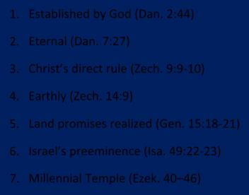 OT PROPHETS DESCRIBE THE KINGDOM 8. Millennial David (Jer. 30:9) 10. Curse curtailed (Isa. 65:20, 22) 11. Peace (Isa. 2:4) 12. Prosperity (Amos 9:13 14; Isa 65:22) 13. Topographical changes (Ezek.