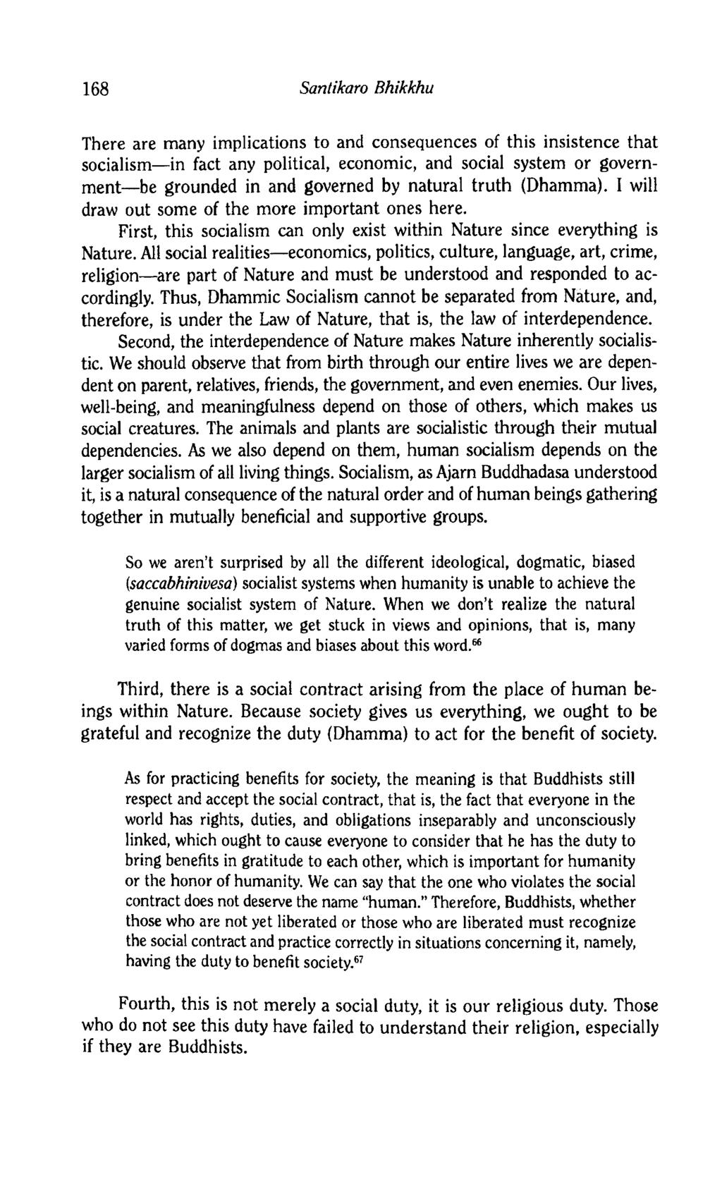168 Santikaro Bhikkhu There are many implications to and consequences of this insistence that socialism in fact any political, economic, and social system or government be grounded in and governed by