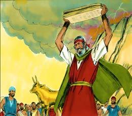 What did the people of Israel do while they waited for Moses to return? 7. What did Moses do when he saw the people of Israel worshipping the golden calf? 8.