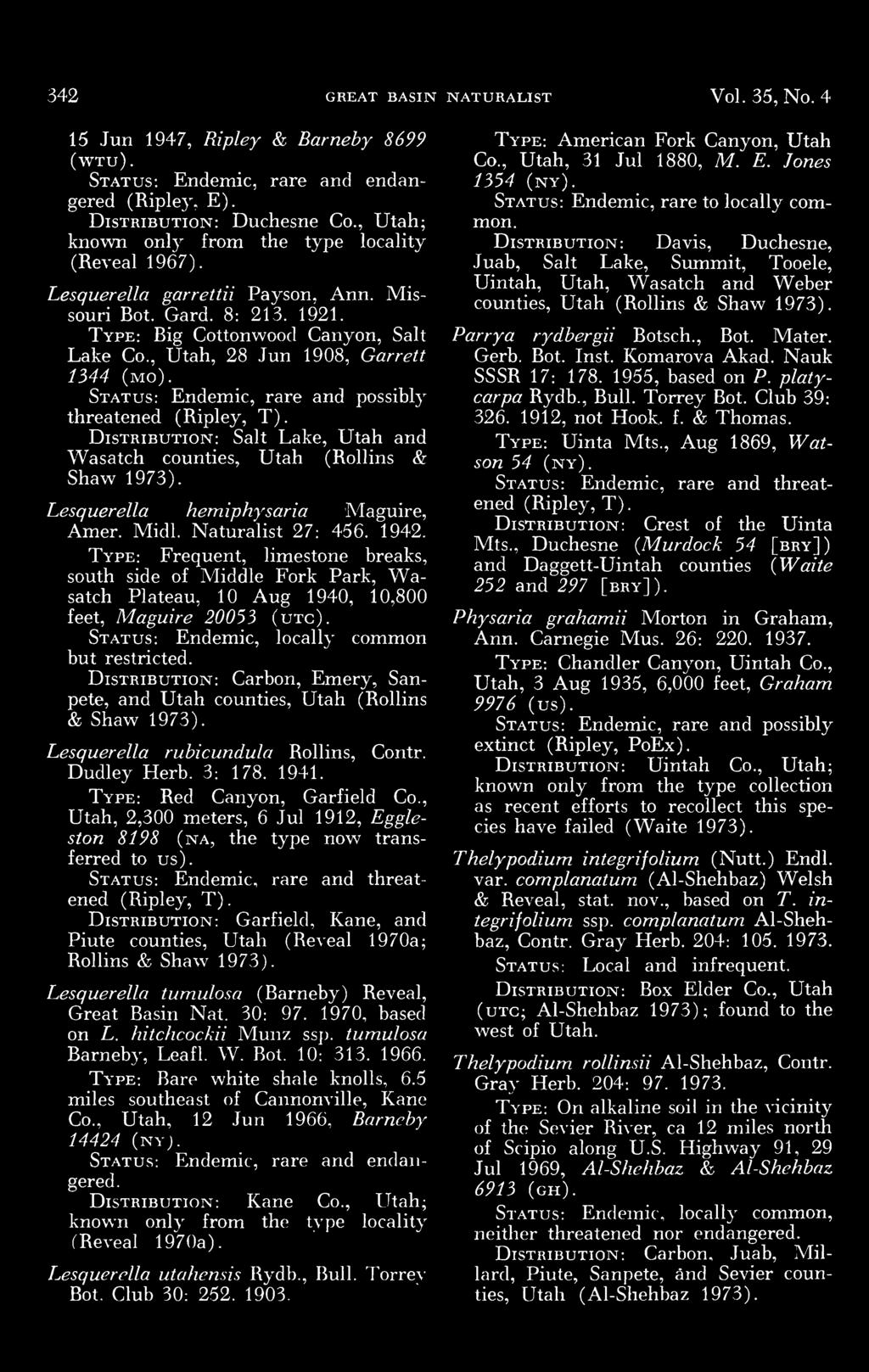v 342 GREAT BASIN NATURALIST Vol 35, No 4 15 Jun 1947, Ripley & Barneby 8699 (WTU) Status: Endemic, rare and endangered (Ripley, E) Distribution: Duchesne Co, Utah; knowti onl}' from the type