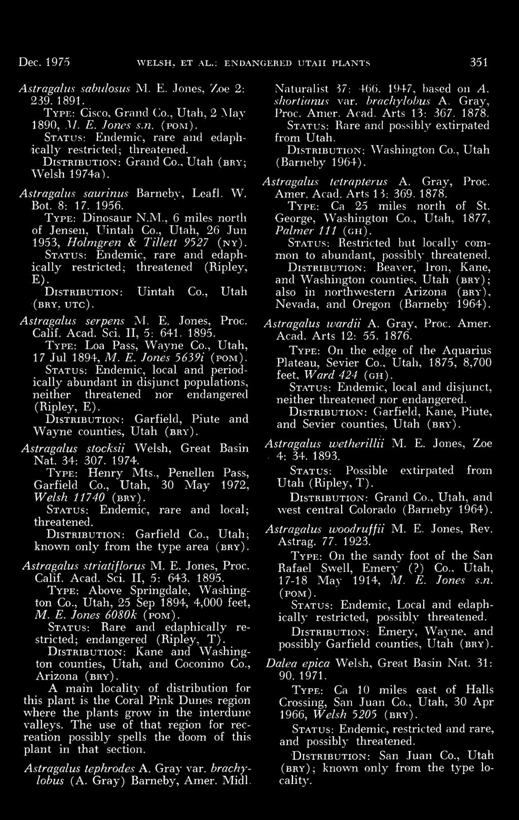Distribution: Garfield, Piute and Wayne counties, Utah (bry) Astragalus stocksii Welsh, Great Basin Nat 34: 307 1974 Type: Henry Mts, Penellen Pass, Garfield Co, Utah, 30 May 1972, Welsh 11740 (bry)