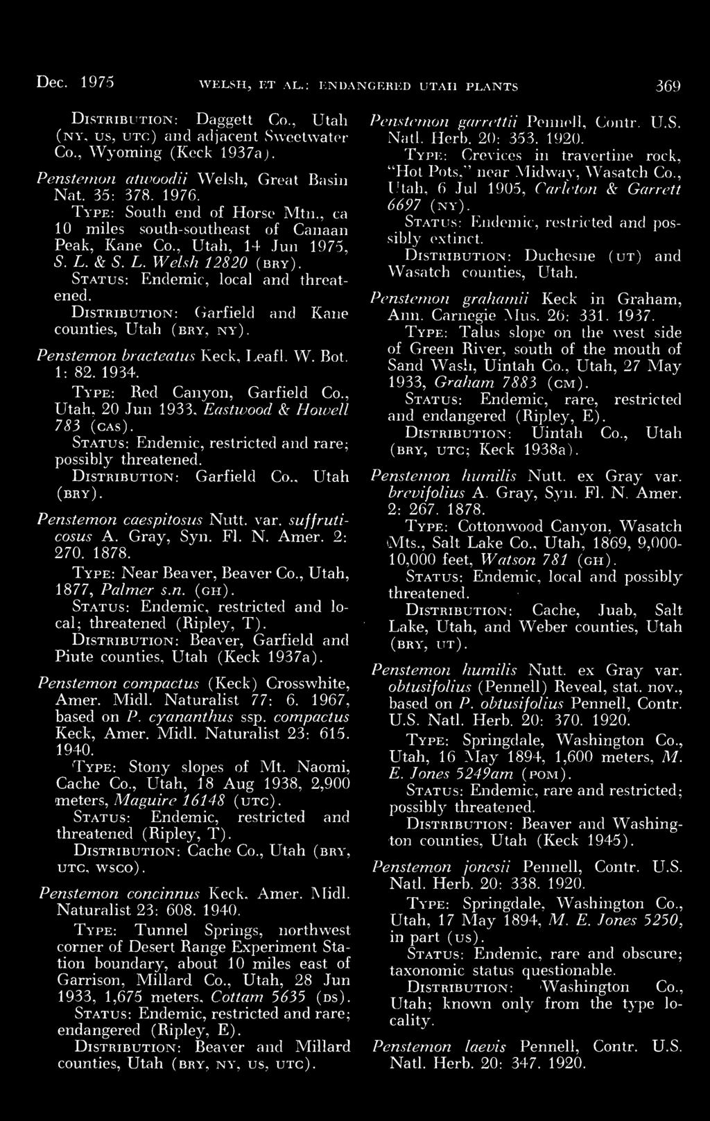 Status: Endemic, restricted and local; threatened (Ripley, T) Distribution: Beaver, Garfield and Piute counties, Utah (Keck 1937a) Penstemon compactus (Keck) Crosswhite, Amer Midi Naturahst 77: 6