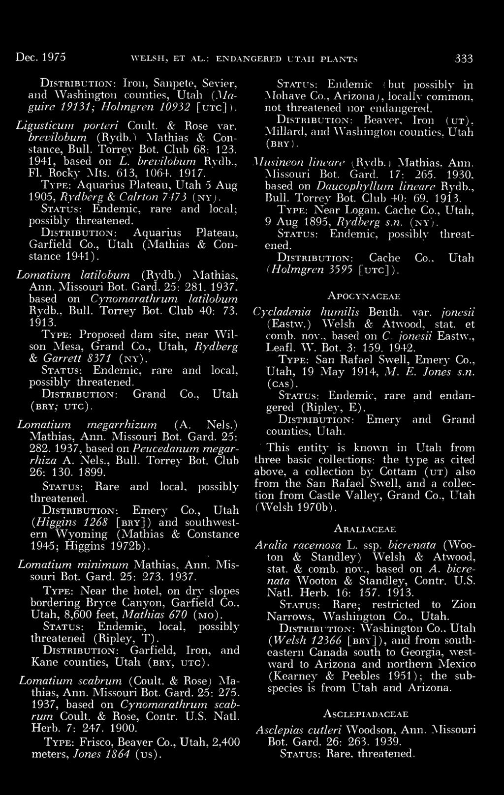 Endemic, rare and local; possibly threatened Distribution: Aquarius Plateau, Garfield Co, Utah (Mathias & Constance 1941) Lomatium latilobum (Rydb ) Mathias, Ann Missouri Bot Card 25: 281 1937, based