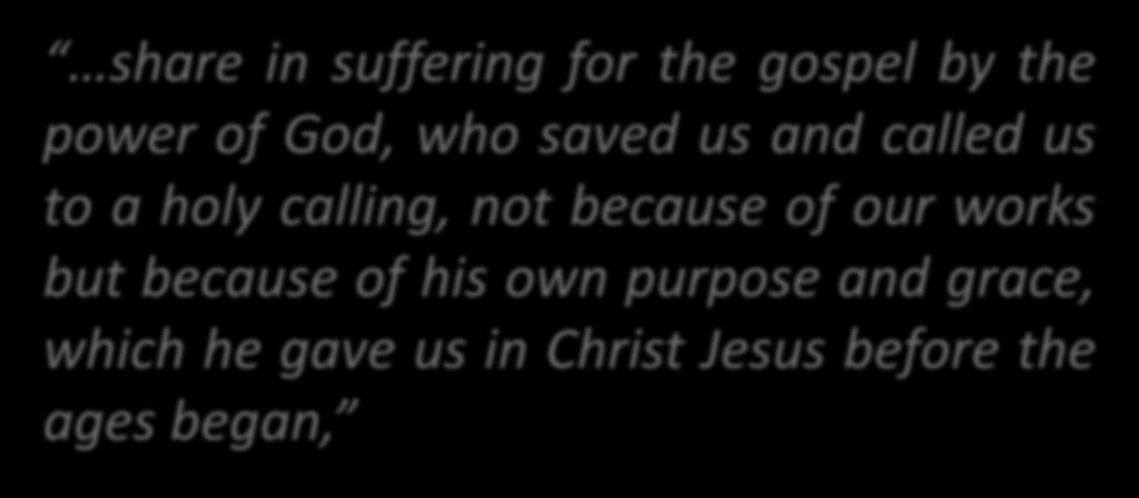 but because of his own purpose and grace, which he gave us in Christ