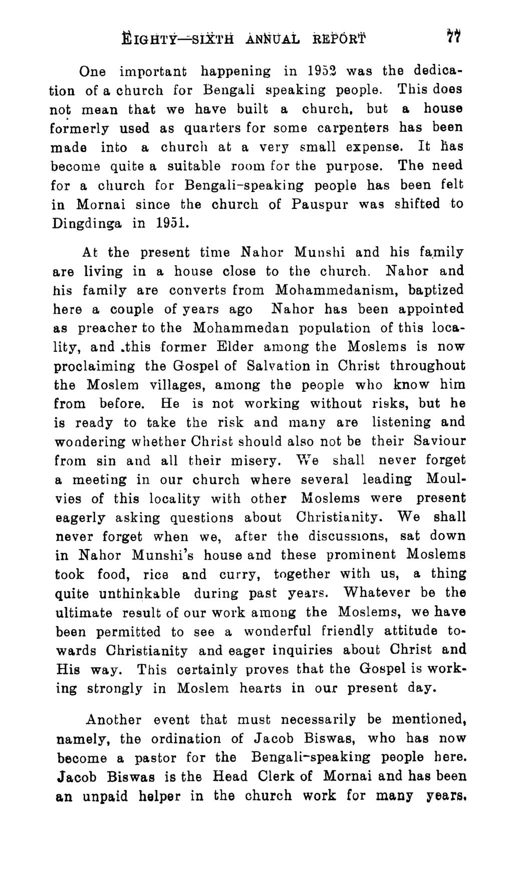 One important happening in 1952 was the dedication of a church for Bengali speaking people. This does not mean that we have built a church.