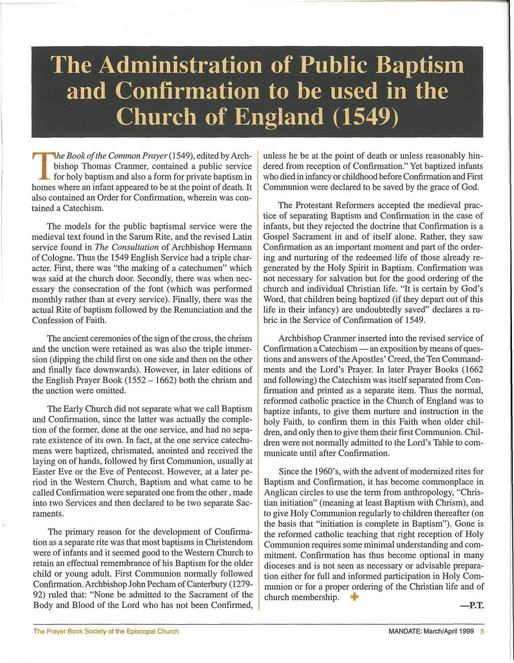 The Ad ic Baptism and Confirmation to be used in the Church of England (1549) T\he Book ofthe Common Prayer (1549), edited by Archbishop Thomas Cranmer, contained a public service for holy baptism