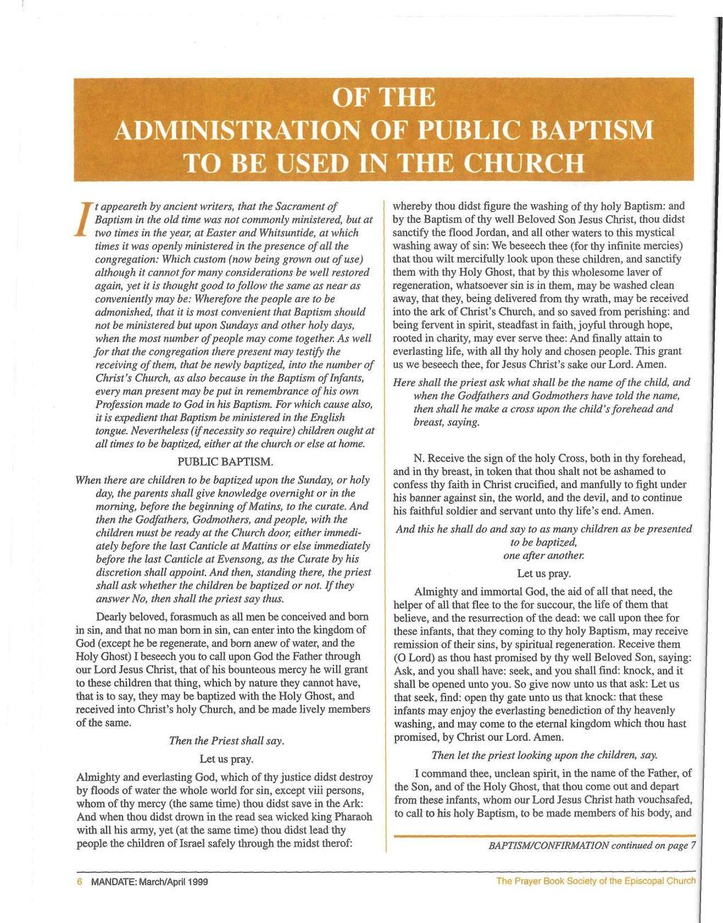 OFTHE ADMINISTRATION OF PUBLIC BAPTISM TO BE USED IN THE CHURCH / t appeareth by ancient writers, that the Sacrament of Baptism in the old time was not commonly ministered, but at two times in the