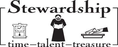 STEWARDSHIP OF TIME Attend weekday Mass at least once a week STEWARDSHIP OF TALENT Forty stewards from Altar and Rosary Society Circles 6 and 9 prepared and served a funeral luncheon Four stewards