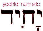 Trinity: Oneness in unity not in number: Yachid vs. Echad "Hear, O Israel! Yahweh is our God, Yahweh is one [Echad]!