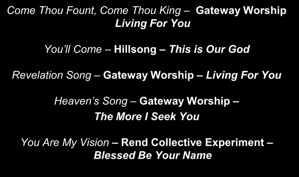 Come Thou Fount, Come Thou King Gateway Worship Living For You You ll Come Hillsong This is Our God