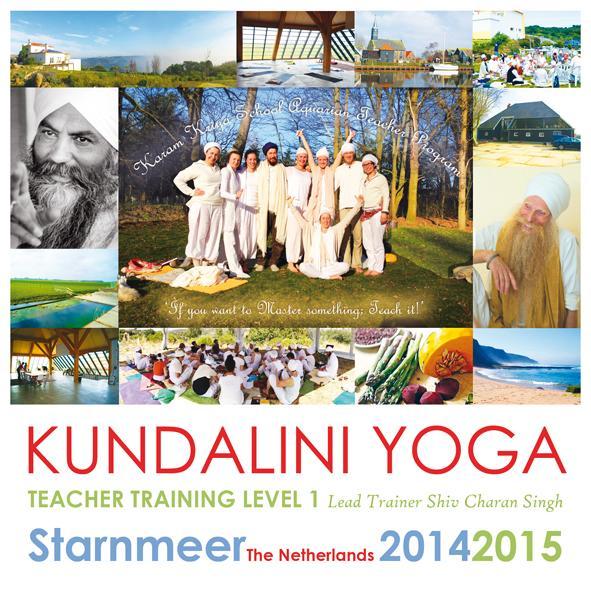 Kundalini Yoga Teacher Training Level 1 As taught by Yogi Bhajan Start 15 November 2014 Organised by Karam Kriya School Nederland The Karam Kriya