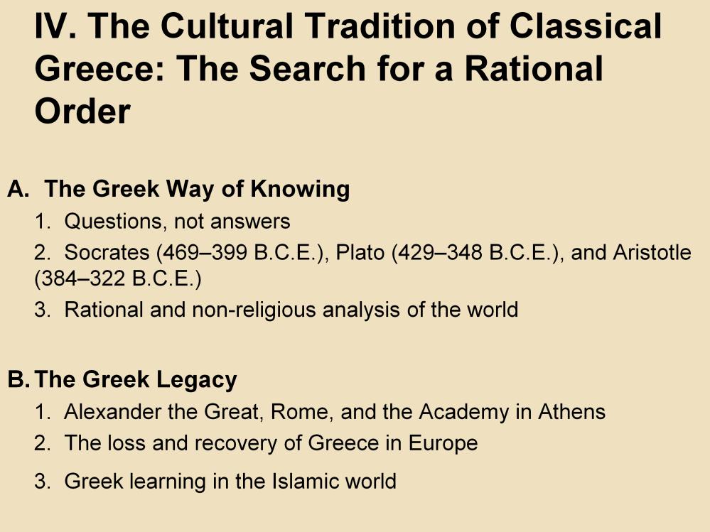 IV. The Cultural Tradition of Classical Greece: The Search for a Rational Order A. The Greek Way of Knowing 1.
