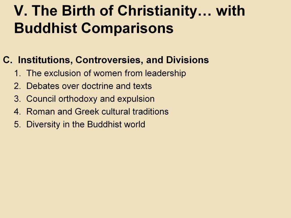 V. The Birth of Christianity with Buddhist Comparisons C. Institutions, Controversies, and Divisions 1.